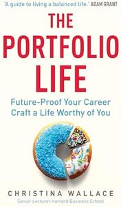 The Portfolio Life: Future-Proof Your Career and Craft a Life Worthy of You