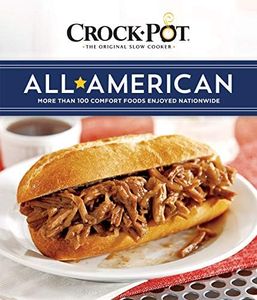 Crock-Pot® All American: More Than 100 Comfort Foods Enjoyed Nationwide