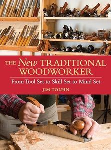The New Traditional Woodworker: From Tool Set to Skill Set to Mind Set