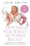 Loving Yourself Beyond Belief: A Sassy Not Sorry Self-Awareness Strategy For Self-Love And Self-Belief