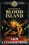 Fighting Fantasy: The Dungeon on Blood Island a brand new adventure by Sir Ian Livingstone!