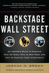 Backstage Wall Street (PB): An Insider's Guide to Knowing Who to Trust, Who to Run From, and How to Maximize Your Investments