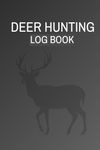 Deer Hunting Log Book: Cute Gift fo
