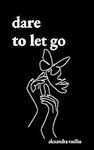 Dare to Let Go: Poems about Healing