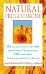 Natural Progesterone: Effective, safe treatment for menopausal symptoms, PMS, and other hormone-related problems