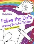 Follow The Dots - Drawing Book for Toddlers - Hand-Eye Coordination: Draw Simple Pictures Following Dotted Patterns – First Steps Workbook