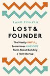 Lost and Founder: A Painfully Honest Field Guide to the Startup World