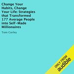 Change Your Habits, Change Your Life: Strategies That Transformed 177 Average People into Self-Made Millionaires