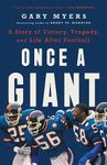 Once a Giant: A Story of Victory, Tragedy, and Life After Football