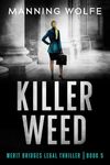 Killer Weed: A Suspenseful Twisty Legal Thriller (Merit Bridges Legal Thriller Book 5)