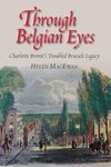 Through Belgian Eyes: Charlotte Bronte's Troubled Brussels Legacy