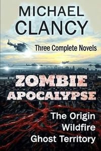 Zombie Apocalypse: Three Complete Novels (The Origin / WILDFIRE / Ghost Territory)