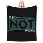 Be Savage Not Average Throw Blanket for Couch 50"x40" Bed Sofa Super Soft Cozy Blanket Flannel Blankets & Throws