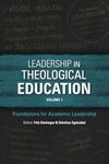 Leadership in Theological Education: Foundations for Academic Leadership: Volume 1 (ICETE Series)