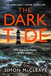 The Dark Tide: The most exciting new pulse-pounding crime thriller for 2022 from bestselling sensation Simon McCleave (The Anglesey Series, Book 1)