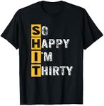 So Happy I'm Thirty - Funny 30th Birthday Gift Design T-Shirt
