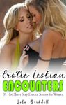 Exotic Lesbian Encounters: 09 Hot Short Sexy Erotica Stories for Women: FF First Time, FFF, FFM, Straight Girl, Age Gap Older Woman