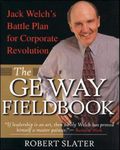The GE Way Fieldbook: Jack Welch's Battle Plan for Corporate Revolution