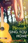 Sing You Home: the moving story you will not be able to put down by the number one bestselling author of A Spark of Light