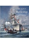 The World of the Battleship: The Design and Careers of Capital Ships of the World s Navies 1900 1950