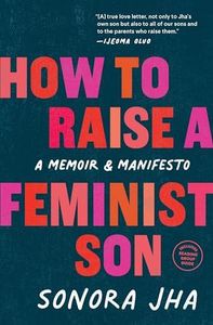 How to Raise a Feminist Son: A Memoir & Manifesto