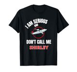 I Am Serious and Don't Call Me Shirley T-Shirt