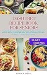 DASH DIET RECIPE BOOK FOR SENIORS: 