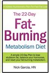 The 22-Day Fat-Burning Metabolism Diet: A simple 22-day plan to lose stubborn fat, balance your hormones, and reset your fat-burning metabolism.