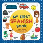 My first Spanish Book. Learn Spanish, picture dictionary for kids.: Over 300 Spanish Words for Creative & Visual Learners. Spanish-English bilingual ... toddlers. Mis primeras 300 palabras en inglés