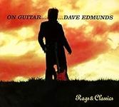 On Guitar Dave Edmunds: Rags & Clas
