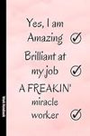 Yes, I am Amazing...: Work Notebook, Funny Office Gift for Women, Coworker, Boss, Secret Santa Gag Gift (Blank Lined Journal)