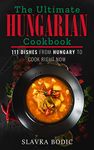 The Ultimate Hungarian Cookbook: 111 Dishes From Hungary To Cook Right Now (World Cuisines Book 11)