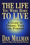 The Life You Were Born to Live: A Guide to Finding Your Life Purpose