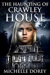 The Haunting of Crawley House (The Hauntings Of Kingston Book 1)