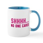 CafePress Shhhh... No One Cares Mug 11 oz (325 ml) Ceramic Coffee Mug