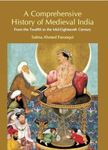 A Comprehensive History of Medieval India from Twelfth to the Mid Eighteenth Century