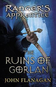 The Ruins of Gorlan (Ranger's Apprentice Book 1 ): John Flanagan