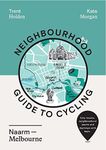 Neighbourhood Guide to Cycling Naarm – Melbourne