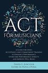 ACT for Musicians: A Guide for Usin