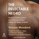 The Delectable Negro: Human Consumption and Homoeroticism Within US Slave Culture