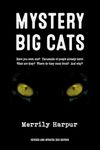 Mystery Big Cats: Have You Seen One? Thousands of People Already Have! What Are They?â Where Do They Come From?â and Why?