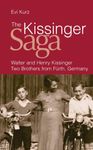 The Kissinger Saga: Walter and Henry Kissinger: Two Brothers From Germany