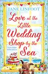 Love at the Little Wedding Shop by the Sea: Return to Cornwall and everyone’s favourite little wedding shop for love, laughter, summer romance and a book ... Little Wedding Shop by the Sea, Book 5)