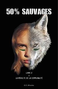 50% SAUVAGES: Livre 2 ∞ La Révolte de la Communauté