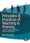 Principles and Practices of Teaching and Training: A guide for teachers and trainers in the FE and skills sector (Further Education and Skills)