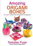 Amazing Origami Boxes: 20 Origami Models with Instructions and Diagrams