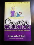 Creative Correction: Extraordinary Ideas for Everyday Discipline (Focus on the Family Book)