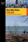 Best Bike Rides Chicago: The Greatest Recreational Rides In The Metro Area (Best Bike Rides Series)