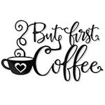 But First Coffee Sign Black Metal Wall Decor, Metal Word Wall Art Decorations for Home Kitchen Bedroom Dining Room Coffee Bar Shops Restaurants, Inspirational Quotes Wall Art Iron Letters, 35x20cm