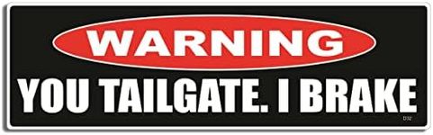 Gear Tatz - Warning, You Tailgate. I Brake - Funny Bumper Sticker - 3 x 10 inches - Professionally Made in The USA - Vinyl Decal